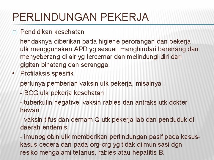 PERLINDUNGAN PEKERJA Pendidikan kesehatan hendaknya diberikan pada higiene perorangan dan pekerja utk menggunakan APD