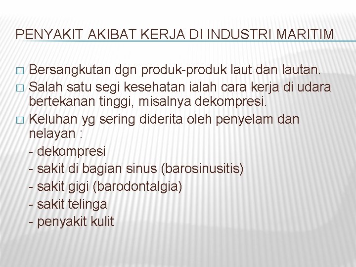 PENYAKIT AKIBAT KERJA DI INDUSTRI MARITIM Bersangkutan dgn produk-produk laut dan lautan. � Salah