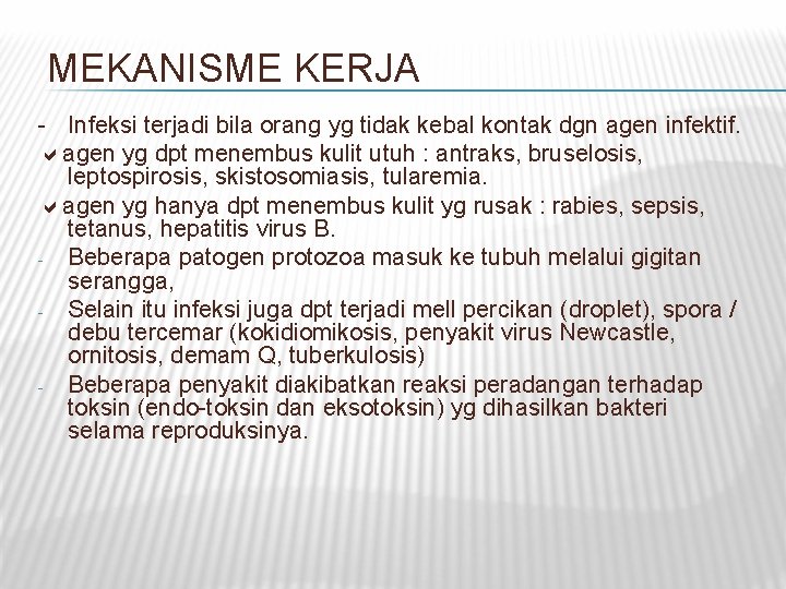 MEKANISME KERJA - Infeksi terjadi bila orang yg tidak kebal kontak dgn agen infektif. MEKANISME KERJA - Infeksi terjadi bila orang yg tidak kebal kontak dgn agen infektif.