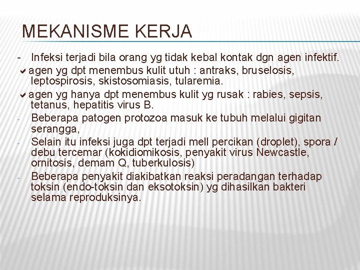 MEKANISME KERJA - Infeksi terjadi bila orang yg tidak kebal kontak dgn agen infektif.