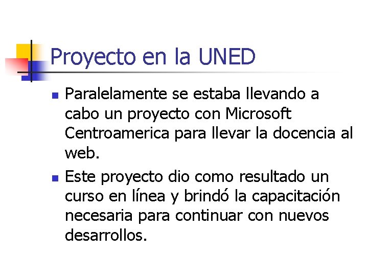 Proyecto en la UNED n n Paralelamente se estaba llevando a cabo un proyecto