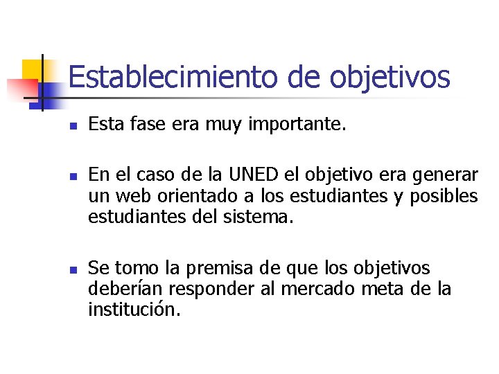 Establecimiento de objetivos n n n Esta fase era muy importante. En el caso