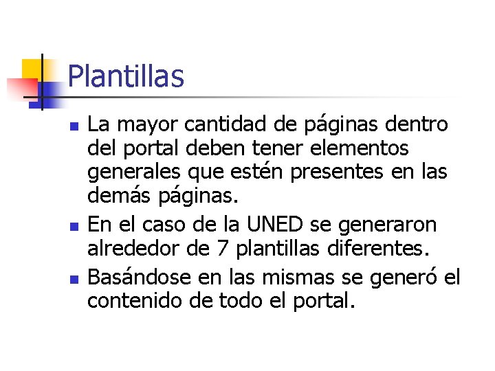 Plantillas n n n La mayor cantidad de páginas dentro del portal deben tener