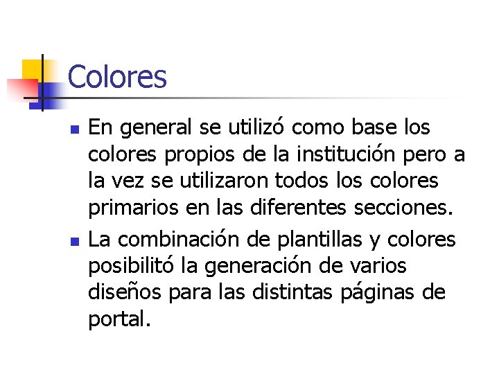 Colores n n En general se utilizó como base los colores propios de la