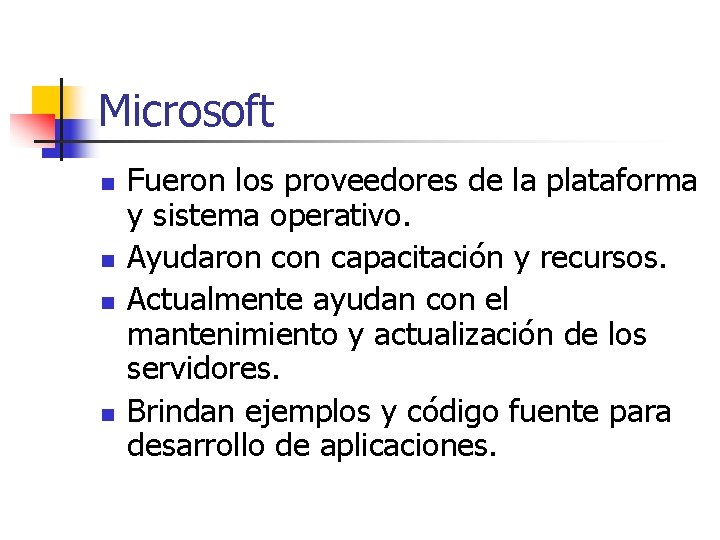Microsoft n n Fueron los proveedores de la plataforma y sistema operativo. Ayudaron capacitación