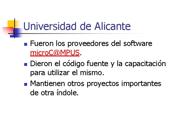 Universidad de Alicante n n n Fueron los proveedores del software micro. C@MPUS. Dieron