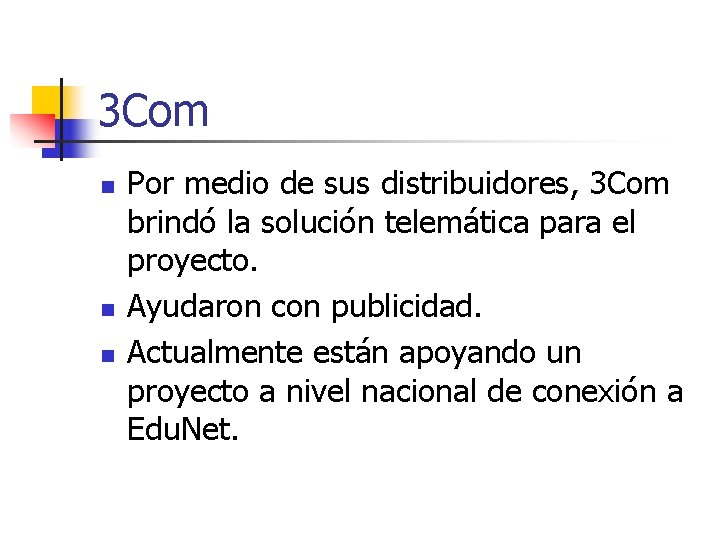 3 Com n n n Por medio de sus distribuidores, 3 Com brindó la