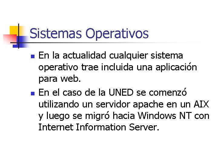 Sistemas Operativos n n En la actualidad cualquier sistema operativo trae incluida una aplicación