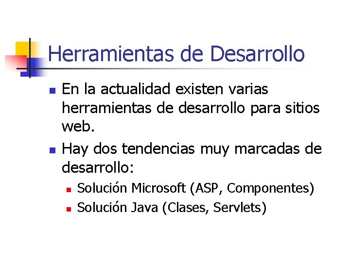 Herramientas de Desarrollo n n En la actualidad existen varias herramientas de desarrollo para
