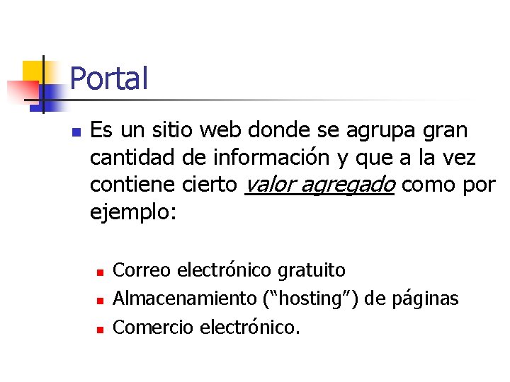 Portal n Es un sitio web donde se agrupa gran cantidad de información y