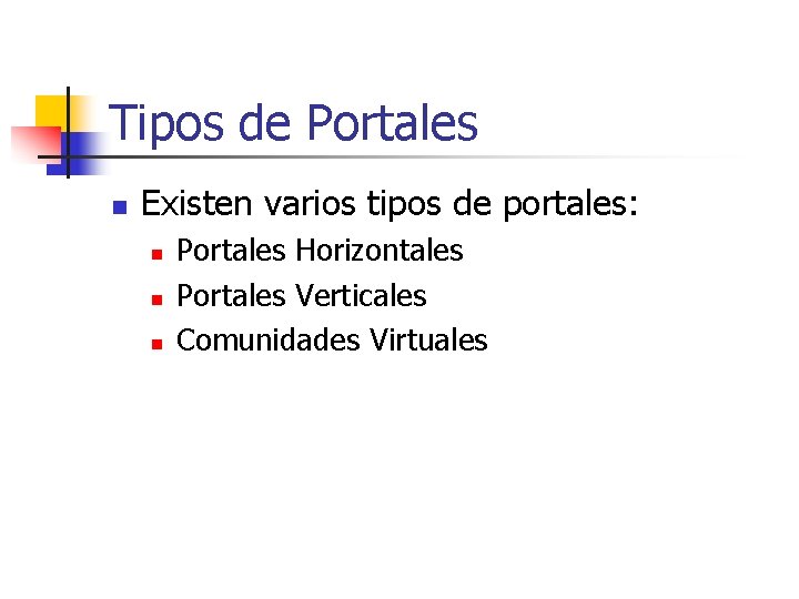 Tipos de Portales n Existen varios tipos de portales: n n n Portales Horizontales