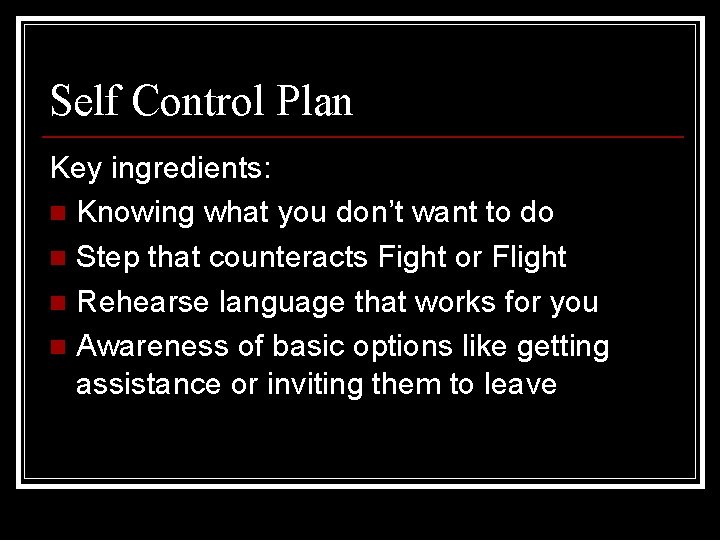 Self Control Plan Key ingredients: n Knowing what you don’t want to do n