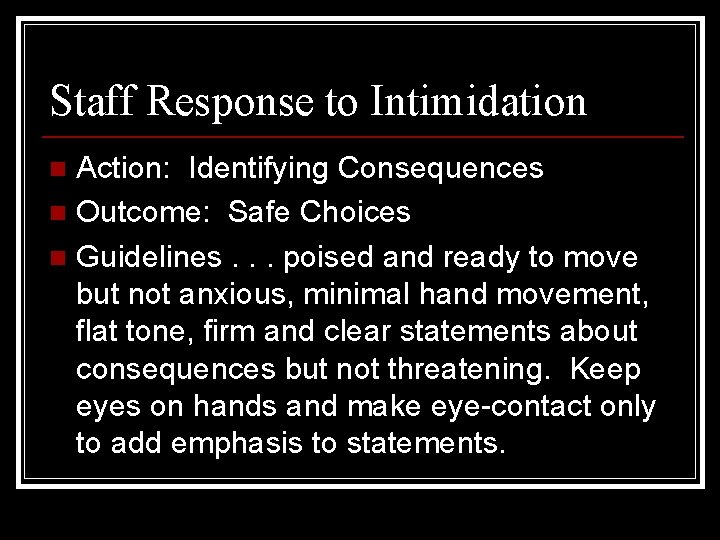Staff Response to Intimidation Action: Identifying Consequences n Outcome: Safe Choices n Guidelines. .