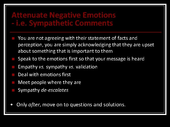 Attenuate Negative Emotions - i. e. Sympathetic Comments n n n You are not