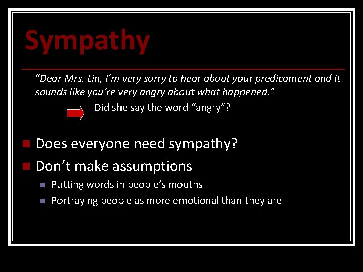 Sympathy “Dear Mrs. Lin, I’m very sorry to hear about your predicament and it