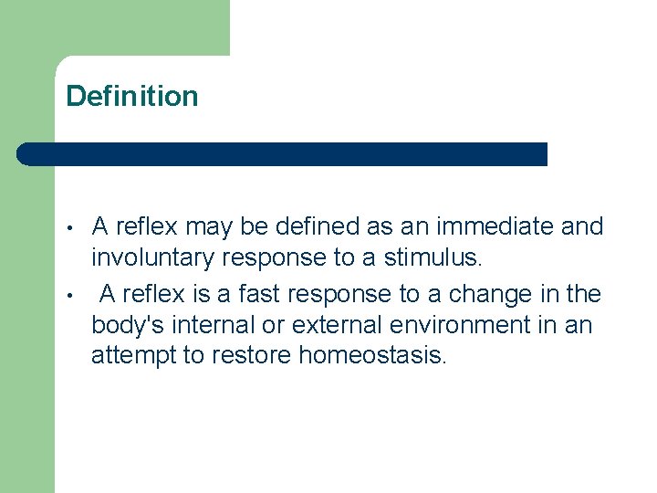 Definition • • A reflex may be defined as an immediate and involuntary response