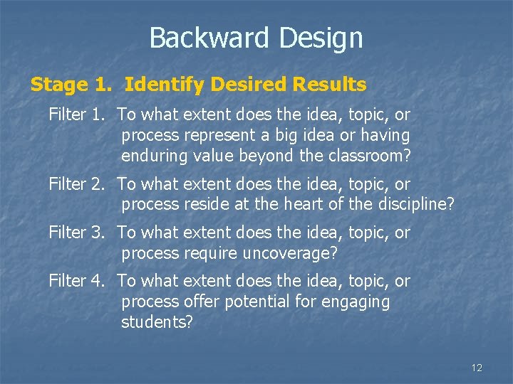 Backward Design Stage 1. Identify Desired Results Filter 1. To what extent does the