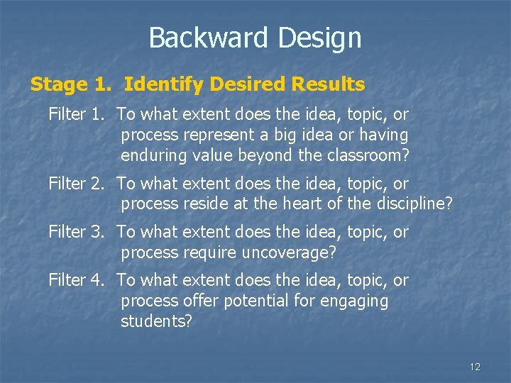 Backward Design Stage 1. Identify Desired Results Filter 1. To what extent does the Backward Design Stage 1. Identify Desired Results Filter 1. To what extent does the