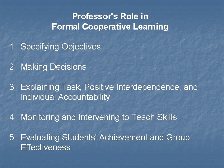 Professor's Role in Formal Cooperative Learning 1. Specifying Objectives 2. Making Decisions 3. Explaining