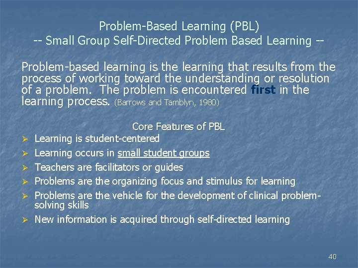 Problem-Based Learning (PBL) -- Small Group Self-Directed Problem Based Learning -Problem-based learning is the Problem-Based Learning (PBL) -- Small Group Self-Directed Problem Based Learning -Problem-based learning is the