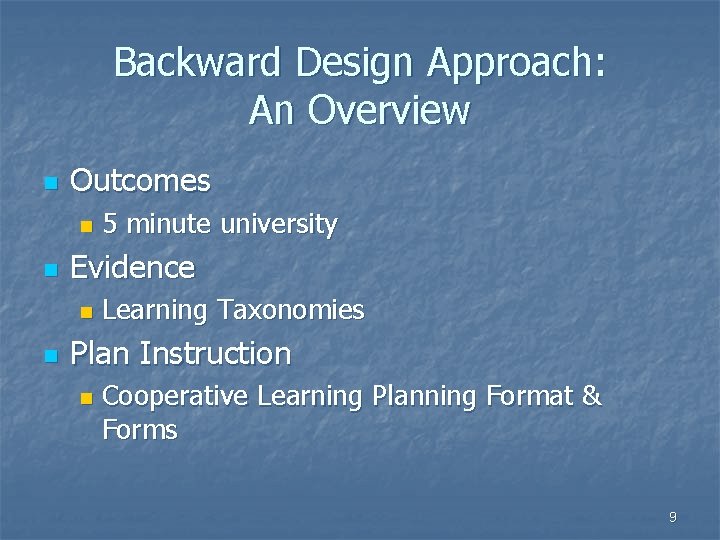 Backward Design Approach: An Overview n Outcomes n n Evidence n n 5 minute