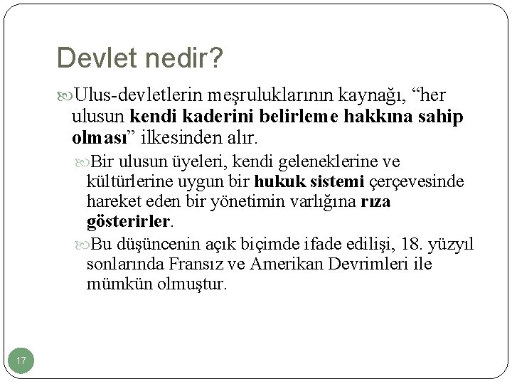 Devlet nedir? Ulus-devletlerin meşruluklarının kaynağı, “her ulusun kendi kaderini belirleme hakkına sahip olması” ilkesinden