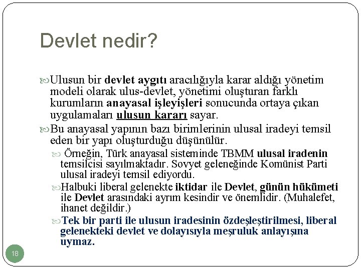 Devlet nedir? Ulusun bir devlet aygıtı aracılığıyla karar aldığı yönetim modeli olarak ulus-devlet, yönetimi