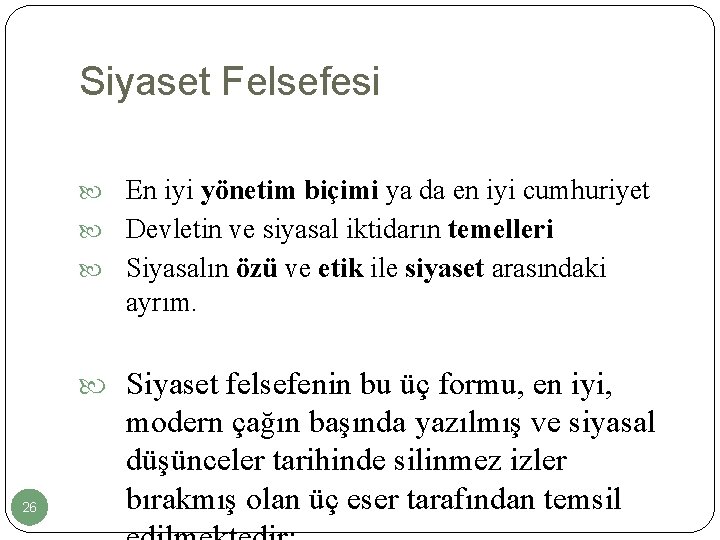 Siyaset Felsefesi En iyi yönetim biçimi ya da en iyi cumhuriyet Devletin ve siyasal