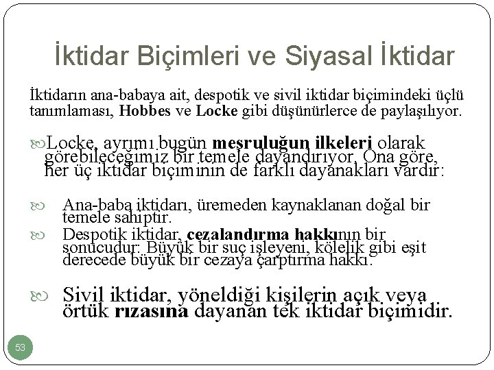 İktidar Biçimleri ve Siyasal İktidarın ana-babaya ait, despotik ve sivil iktidar biçimindeki üçlü tanımlaması,