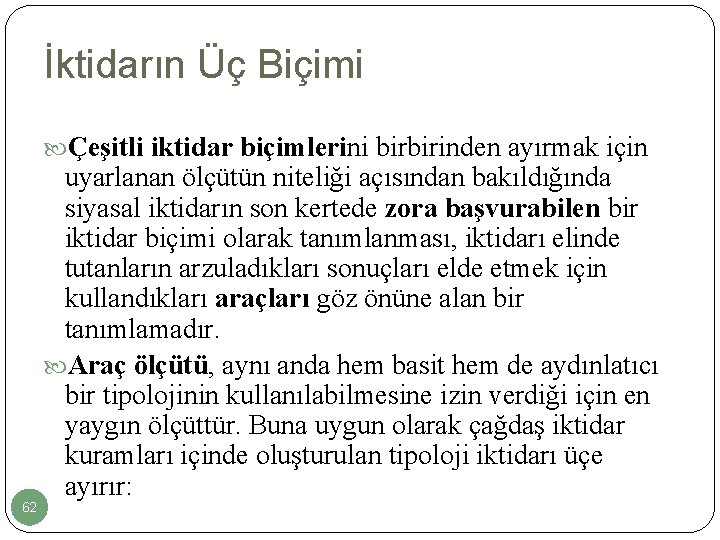 İktidarın Üç Biçimi Çeşitli iktidar biçimlerini birbirinden ayırmak için 62 uyarlanan ölçütün niteliği açısından