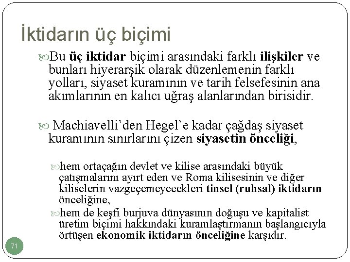 İktidarın üç biçimi Bu üç iktidar biçimi arasındaki farklı ilişkiler ve bunları hiyerarşik olarak