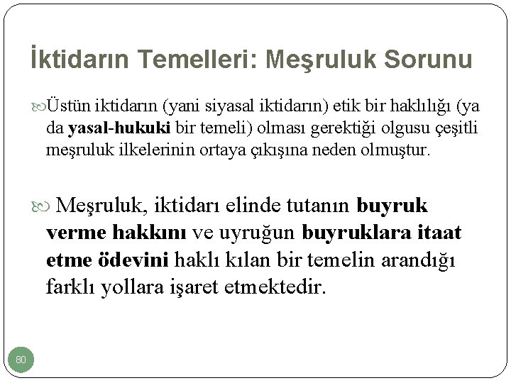 İktidarın Temelleri: Meşruluk Sorunu Üstün iktidarın (yani siyasal iktidarın) etik bir haklılığı (ya da