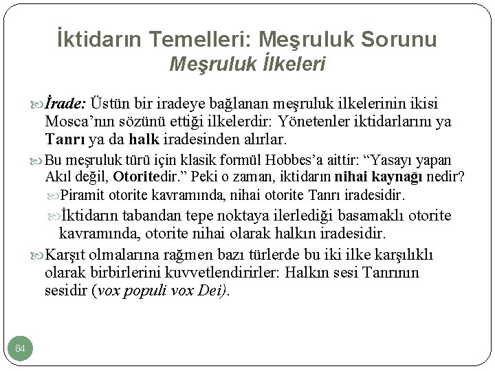 İktidarın Temelleri: Meşruluk Sorunu Meşruluk İlkeleri İrade: Üstün bir iradeye bağlanan meşruluk ilkelerinin ikisi