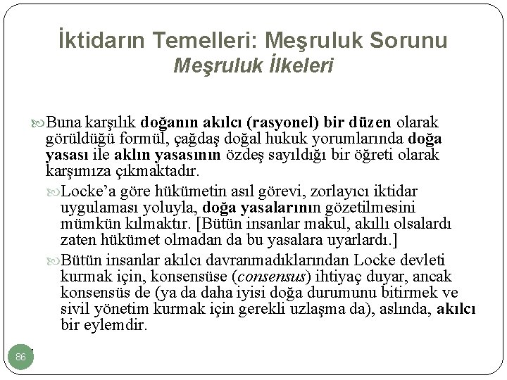 İktidarın Temelleri: Meşruluk Sorunu Meşruluk İlkeleri Buna karşılık doğanın akılcı (rasyonel) bir düzen olarak