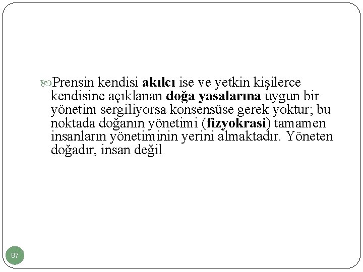  Prensin kendisi akılcı ise ve yetkin kişilerce kendisine açıklanan doğa yasalarına uygun bir