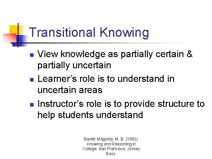 Transitional Knowing n n n View knowledge as partially certain & partially uncertain Learner’s Transitional Knowing n n n View knowledge as partially certain & partially uncertain Learner’s