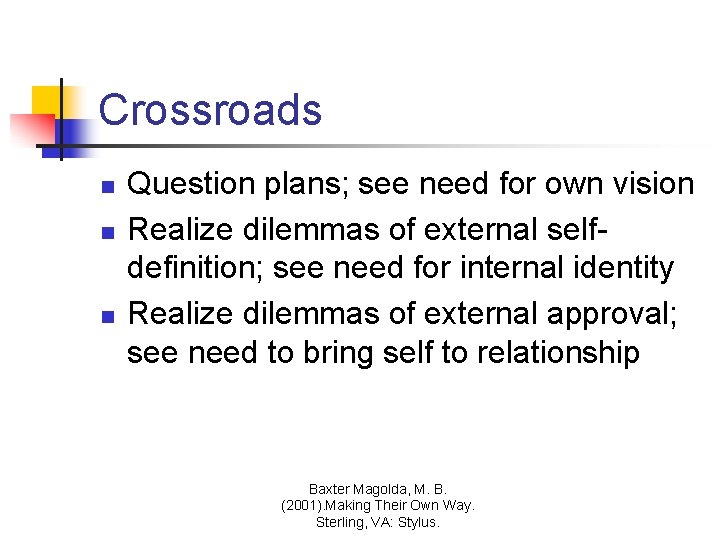 Crossroads n n n Question plans; see need for own vision Realize dilemmas of Crossroads n n n Question plans; see need for own vision Realize dilemmas of