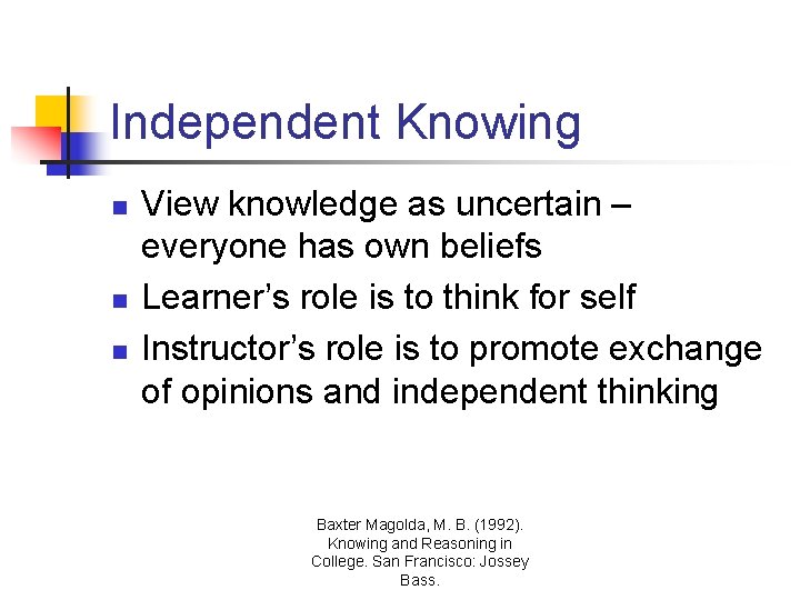Independent Knowing n n n View knowledge as uncertain – everyone has own beliefs Independent Knowing n n n View knowledge as uncertain – everyone has own beliefs