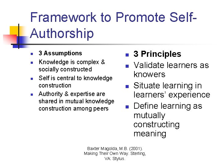 Framework to Promote Self. Authorship n n 3 Assumptions Knowledge is complex & socially Framework to Promote Self. Authorship n n 3 Assumptions Knowledge is complex & socially
