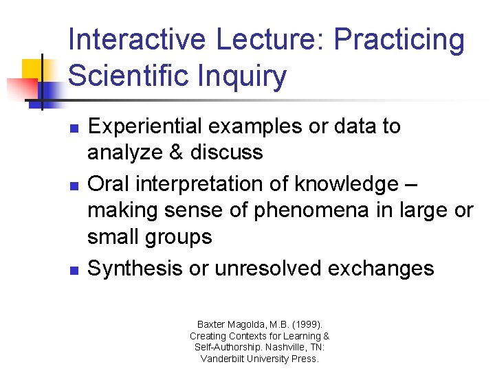 Interactive Lecture: Practicing Scientific Inquiry n n n Experiential examples or data to analyze Interactive Lecture: Practicing Scientific Inquiry n n n Experiential examples or data to analyze
