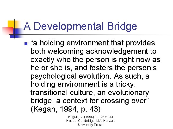 A Developmental Bridge n “a holding environment that provides both welcoming acknowledgement to exactly A Developmental Bridge n “a holding environment that provides both welcoming acknowledgement to exactly