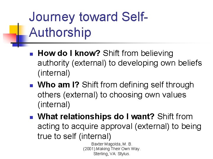 Journey toward Self. Authorship n n n How do I know? Shift from believing Journey toward Self. Authorship n n n How do I know? Shift from believing