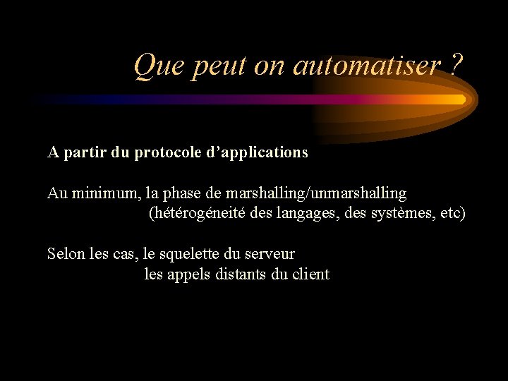 Que peut on automatiser ? A partir du protocole d’applications Au minimum, la phase Que peut on automatiser ? A partir du protocole d’applications Au minimum, la phase