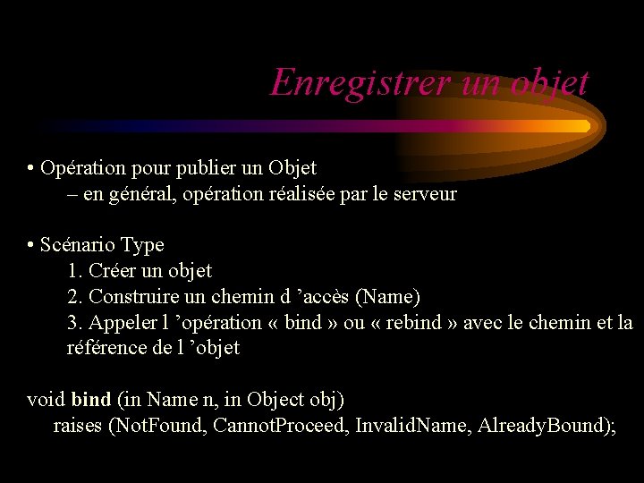 Enregistrer un objet • Opération pour publier un Objet – en général, opération réalisée Enregistrer un objet • Opération pour publier un Objet – en général, opération réalisée