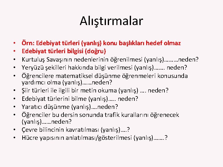 Alıştırmalar • • • Örn: Edebiyat türleri (yanlış) konu başlıkları hedef olmaz Edebiyat türleri