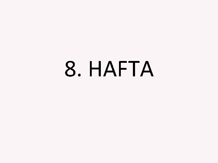 8. HAFTA 
