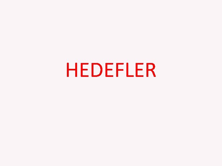 HEDEFLER 