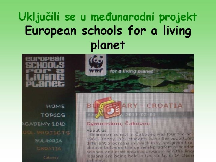 Uključili se u međunarodni projekt European schools for a living planet Uključili se u međunarodni projekt European schools for a living planet