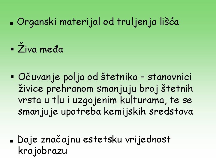 ■ Organski materijal od truljenja lišća § Živa međa § Očuvanje polja od štetnika ■ Organski materijal od truljenja lišća § Živa međa § Očuvanje polja od štetnika