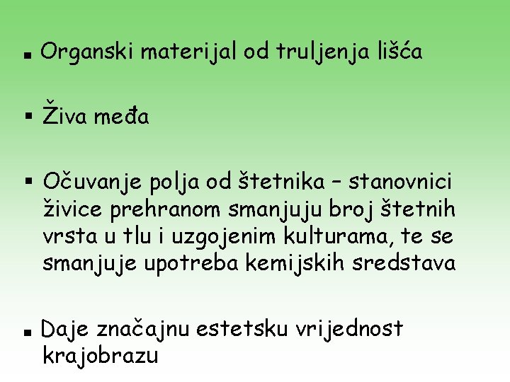 ■ Organski materijal od truljenja lišća § Živa međa § Očuvanje polja od štetnika